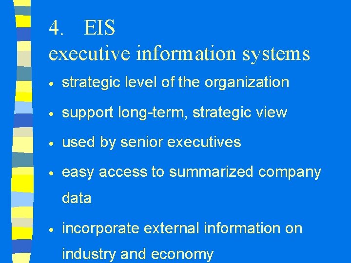 4. EIS executive information systems · strategic level of the organization · support long-term,