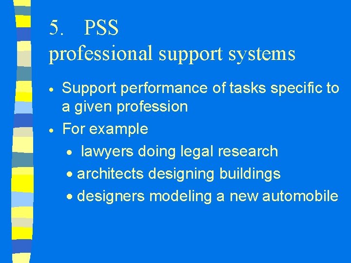 5. PSS professional support systems · · Support performance of tasks specific to a