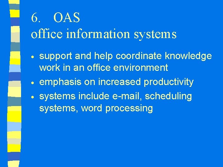 6. OAS office information systems · · · support and help coordinate knowledge work