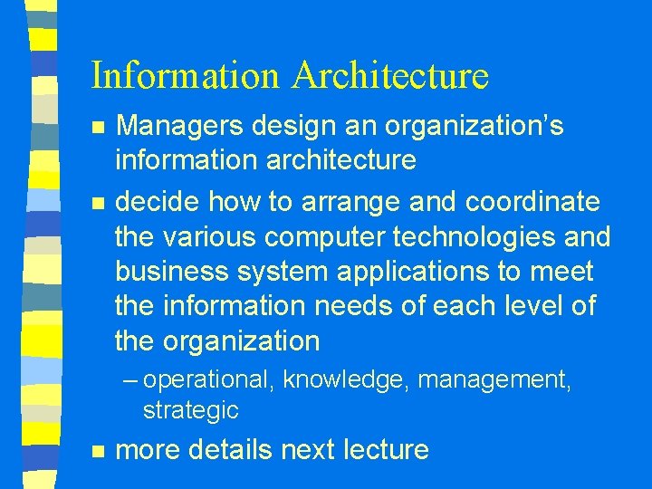 Information Architecture n n Managers design an organization’s information architecture decide how to arrange