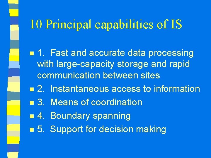 10 Principal capabilities of IS n n n 1. Fast and accurate data processing