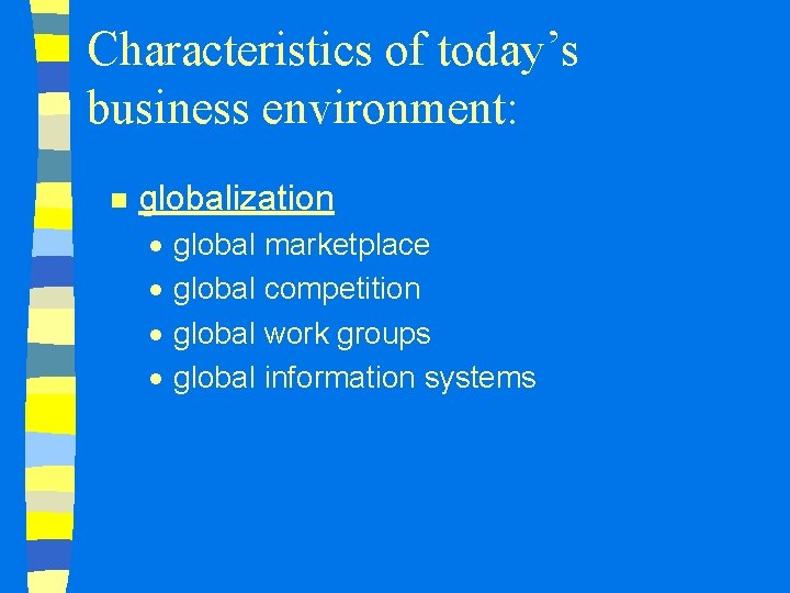 Characteristics of today’s business environment: n globalization · · global marketplace global competition global