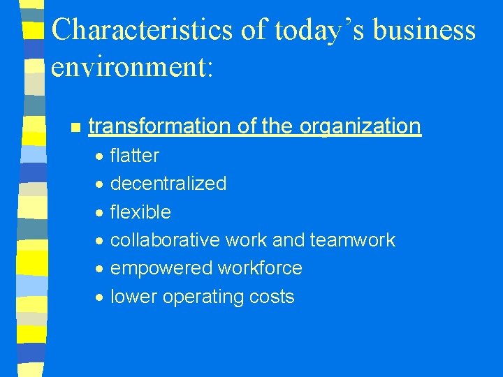Characteristics of today’s business environment: n transformation of the organization · · · flatter