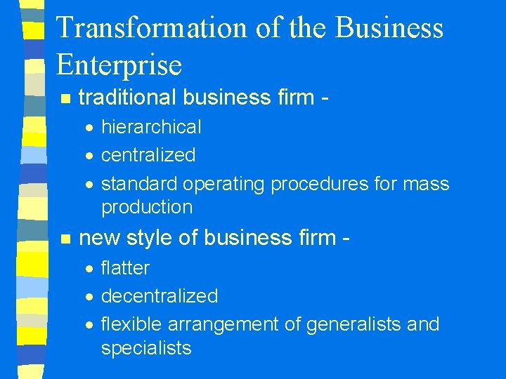 Transformation of the Business Enterprise n traditional business firm · hierarchical · centralized ·