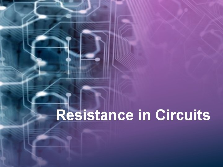 Resistance in Circuits 