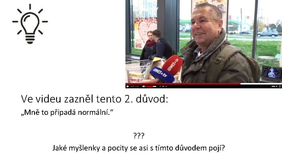 Ve videu zazněl tento 2. důvod: „Mně to připadá normální. “ ? ? ?