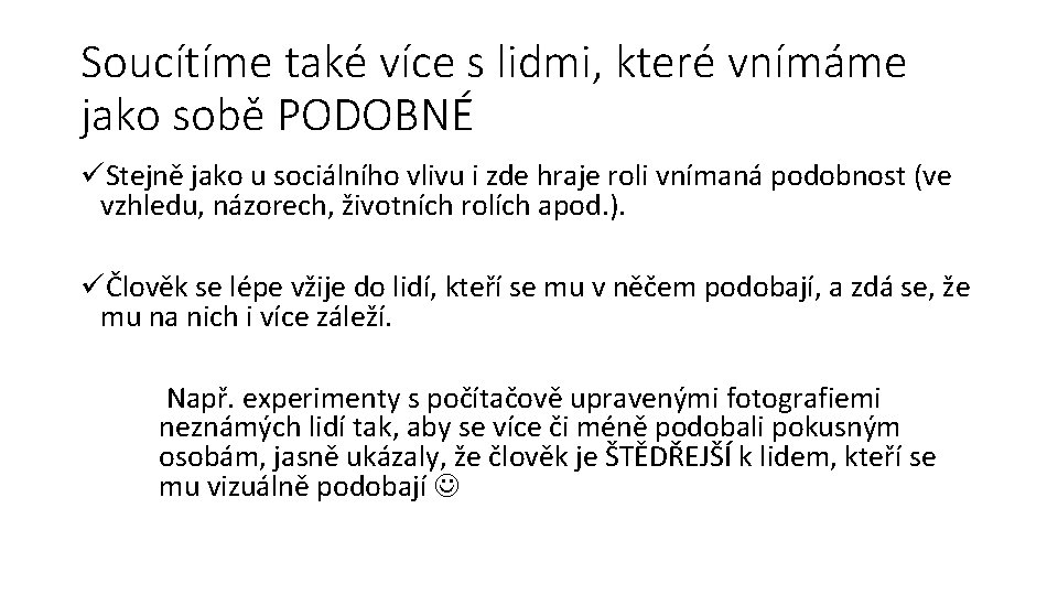 Soucítíme také více s lidmi, které vnímáme jako sobě PODOBNÉ üStejně jako u sociálního