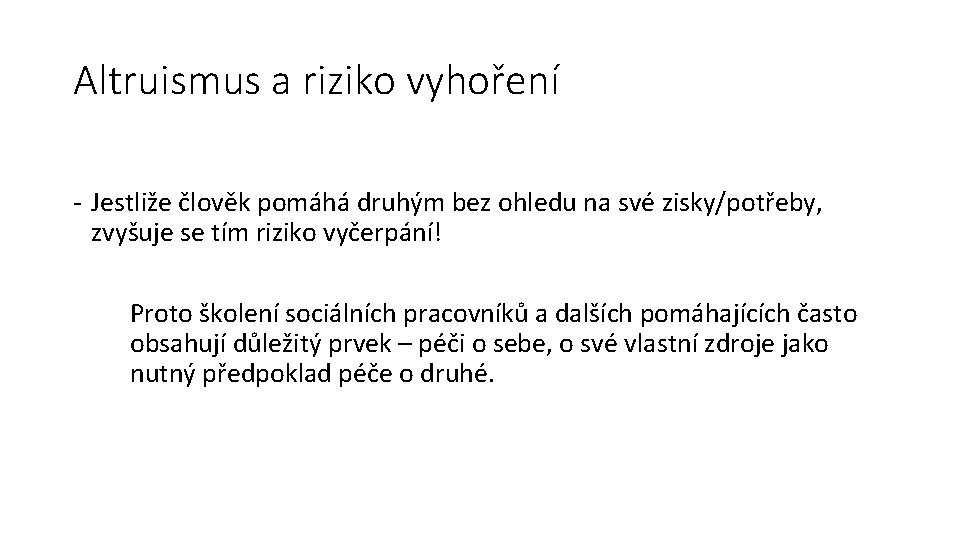 Altruismus a riziko vyhoření - Jestliže člověk pomáhá druhým bez ohledu na své zisky/potřeby,