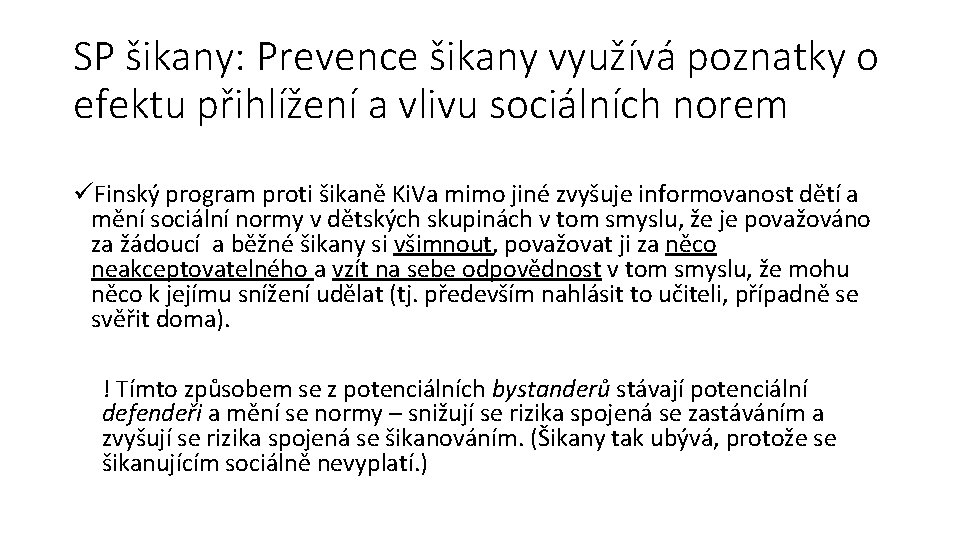 SP šikany: Prevence šikany využívá poznatky o efektu přihlížení a vlivu sociálních norem üFinský SP šikany: Prevence šikany využívá poznatky o efektu přihlížení a vlivu sociálních norem üFinský
