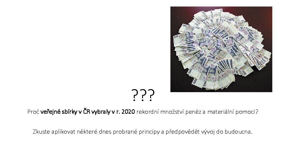 ? ? ? Proč veřejné sbírky v ČR vybraly v r. 2020 rekordní množství