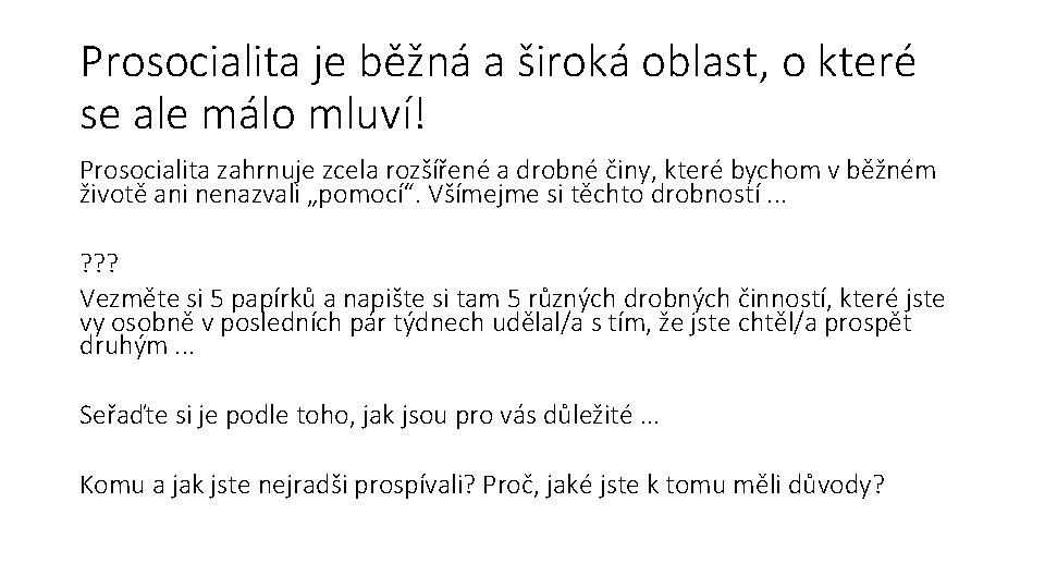 Prosocialita je běžná a široká oblast, o které se ale málo mluví! Prosocialita zahrnuje