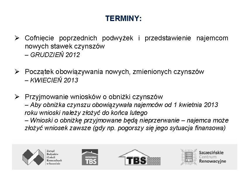 TERMINY: Ø Cofnięcie poprzednich podwyżek i przedstawienie najemcom nowych stawek czynszów – GRUDZIEŃ 2012