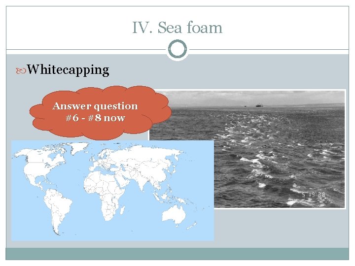 IV. Sea foam Whitecapping Answer question #6 - #8 now 