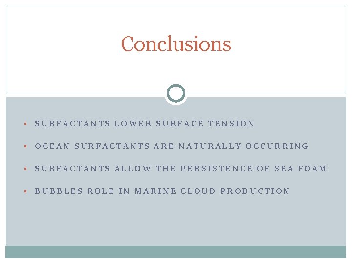 Conclusions § SURFACTANTS LOWER SURFACE TENSION § OCEAN SURFACTANTS ARE NATURALLY OCCURRING § SURFACTANTS