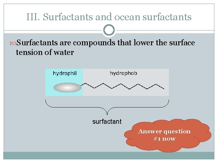 III. Surfactants and ocean surfactants Surfactants are compounds that lower the surface tension of