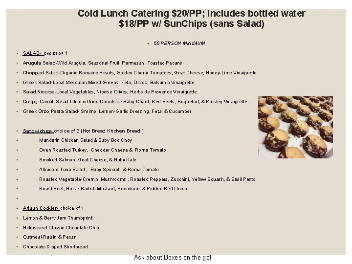 Cold Lunch Catering $20/PP; includes bottled water $18/PP w/ Sun. Chips (sans Salad) ◦ Cold Lunch Catering $20/PP; includes bottled water $18/PP w/ Sun. Chips (sans Salad) ◦