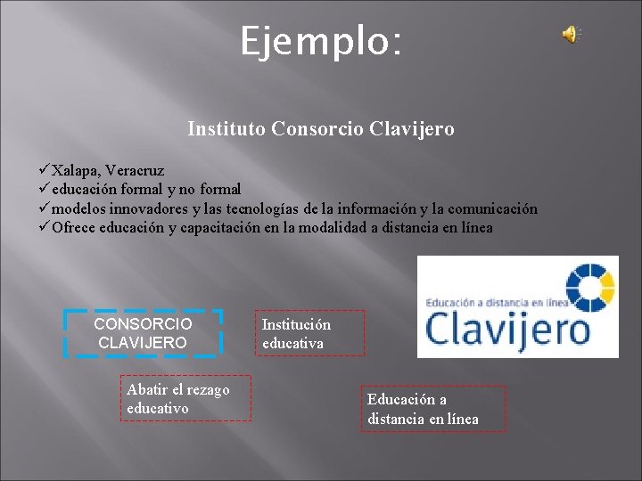 Ejemplo: Instituto Consorcio Clavijero üXalapa, Veracruz üeducación formal y no formal ümodelos innovadores y