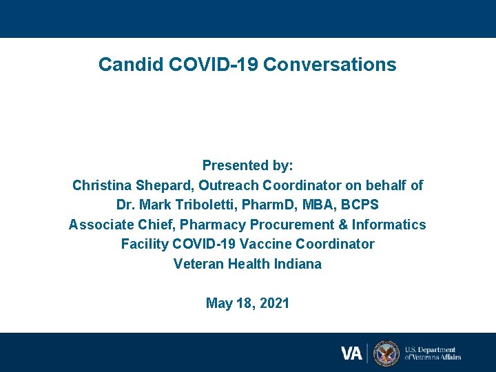 Candid COVID-19 Conversations Presented by: Christina Shepard, Outreach Coordinator on behalf of Dr. Mark
