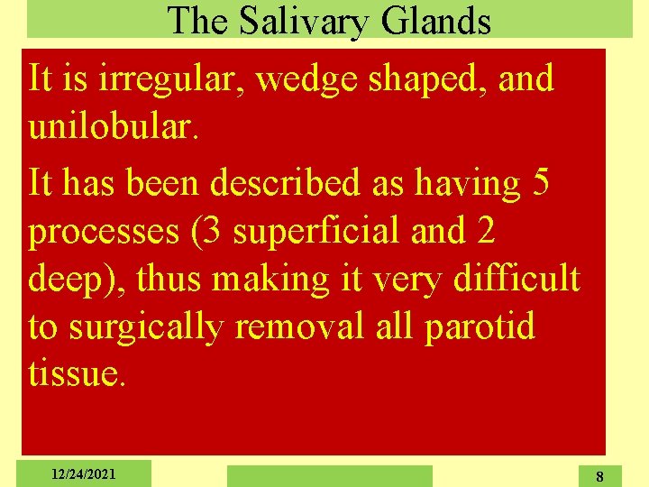 The Salivary Glands It is irregular, wedge shaped, and unilobular. It has been described