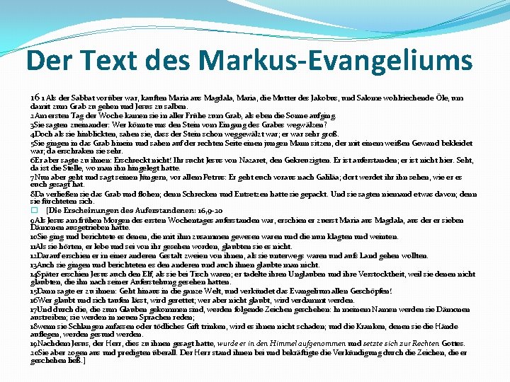Der Text des Markus-Evangeliums 16 1 Als der Sabbat vorüber war, kauften Maria aus