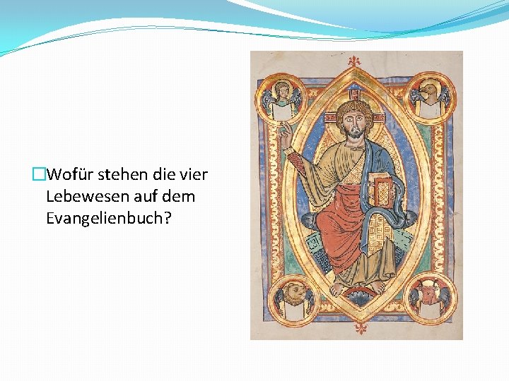 �Wofür stehen die vier Lebewesen auf dem Evangelienbuch? 