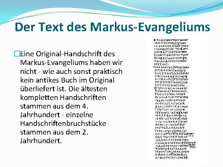 Der Text des Markus-Evangeliums �Eine Original Handschrift des Markus Evangeliums haben wir nicht wie