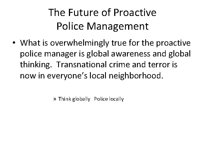 The Future of Proactive Police Management • What is overwhelmingly true for the proactive