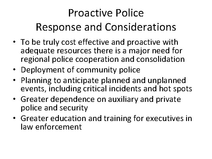 Proactive Police Response and Considerations • To be truly cost effective and proactive with