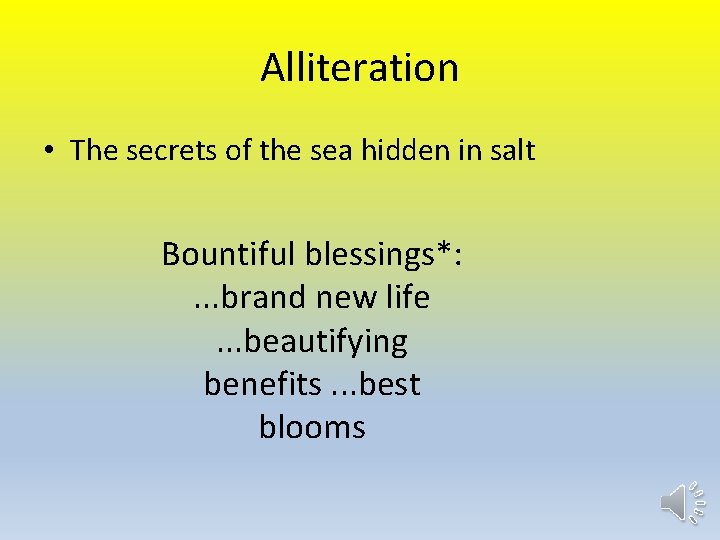 Alliteration • The secrets of the sea hidden in salt Bountiful blessings*: . .