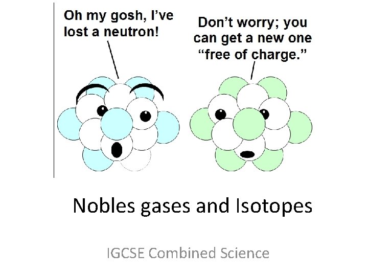 Nobles gases and Isotopes IGCSE Combined Science 
