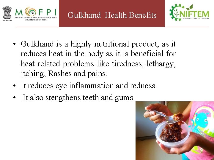 Gulkhand Health Benefits • Gulkhand is a highly nutritional product, as it reduces heat