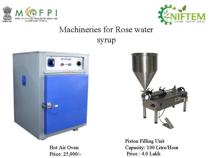 Machineries for Rose water syrup Hot Air Oven Price: 25, 000/- Piston Filling Unit