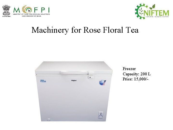 Machinery for Rose Floral Tea Freezer Capacity: 200 L Price: 15, 000/- 