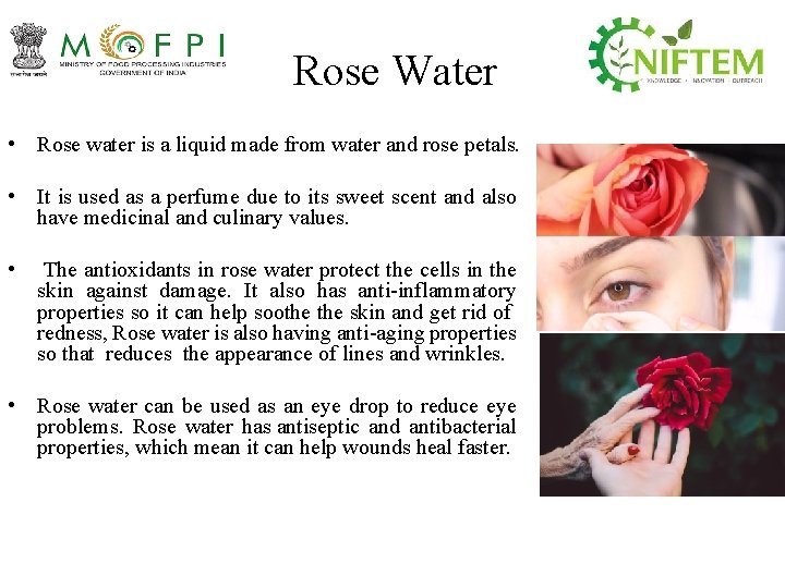 Rose Water • Rose water is a liquid made from water and rose petals.
