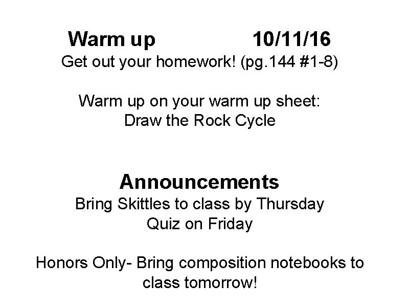 Warm up 10/11/16 Get out your homework! (pg. 144 #1 -8) Warm up on