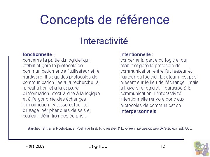 Concepts de référence Interactivité fonctionnelle : concerne la partie du logiciel qui établit et