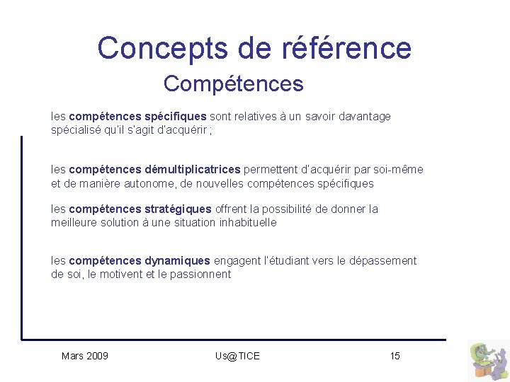 Concepts de référence Compétences les compétences spécifiques sont relatives à un savoir davantage spécialisé