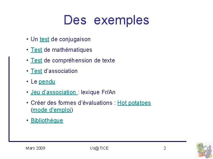 Des exemples • Un test de conjugaison • Test de mathématiques • Test de