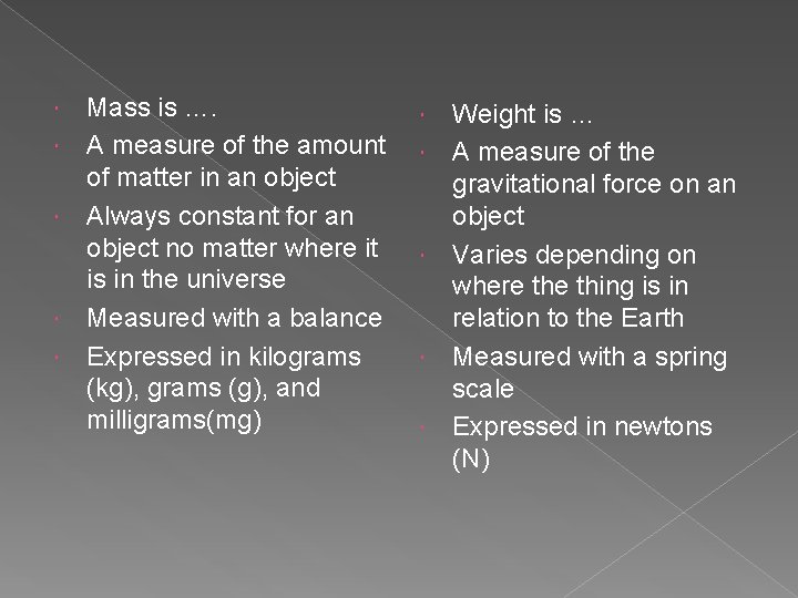 Mass is …. A measure of the amount of matter in an object Mass is …. A measure of the amount of matter in an object
