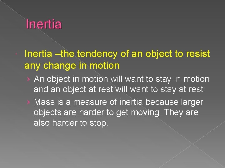 Inertia –the tendency of an object to resist any change in motion › An Inertia –the tendency of an object to resist any change in motion › An