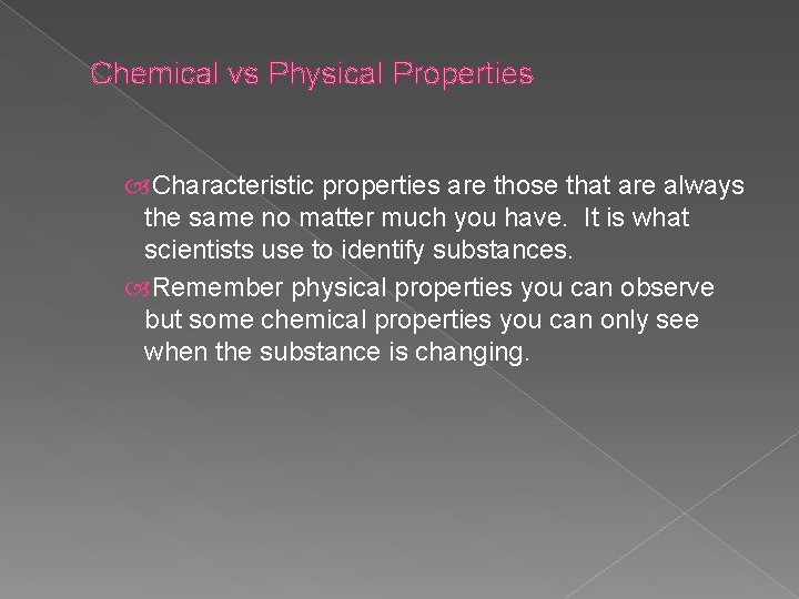 Chemical vs Physical Properties Characteristic properties are those that are always the same no Chemical vs Physical Properties Characteristic properties are those that are always the same no