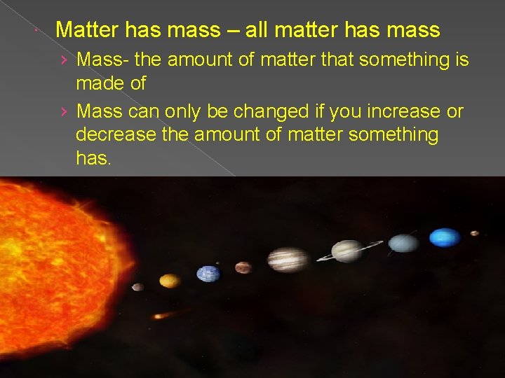 Matter has mass – all matter has mass › Mass- the amount of Matter has mass – all matter has mass › Mass- the amount of