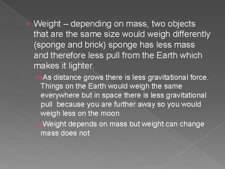 › Weight – depending on mass, two objects that are the same size would › Weight – depending on mass, two objects that are the same size would