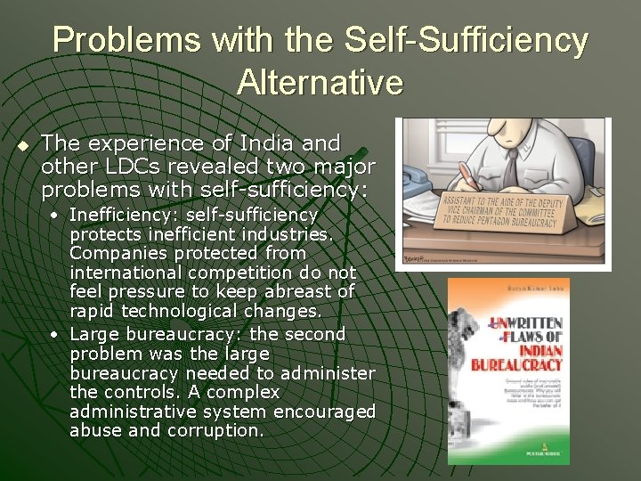 Problems with the Self-Sufficiency Alternative u The experience of India and other LDCs revealed