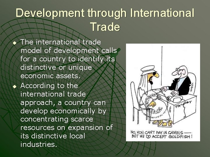 Development through International Trade u u The international trade model of development calls for