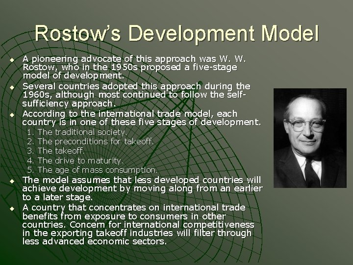Rostow’s Development Model u u u A pioneering advocate of this approach was W.