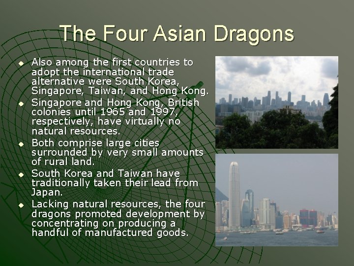The Four Asian Dragons u u u Also among the first countries to adopt