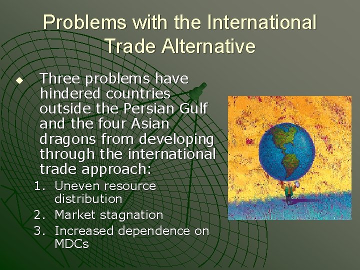 Problems with the International Trade Alternative u Three problems have hindered countries outside the