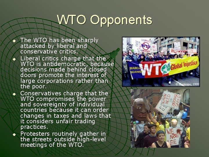 WTO Opponents u u The WTO has been sharply attacked by liberal and conservative