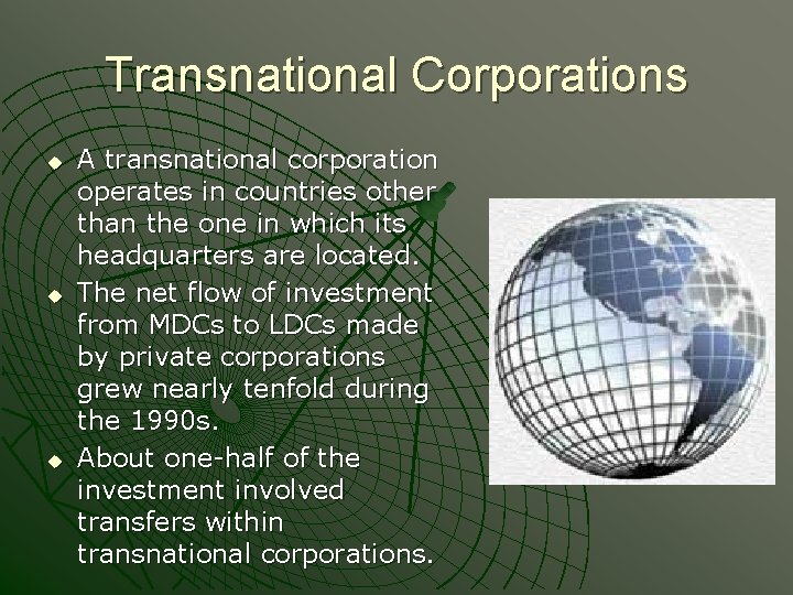 Transnational Corporations u u u A transnational corporation operates in countries other than the